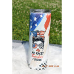 Load image into Gallery viewer, He races, I drink, Sublimation Tumblers
